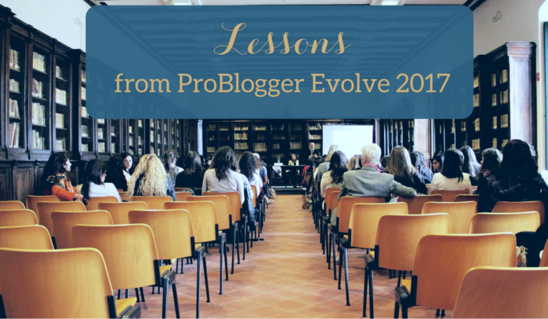 Lessons from ProBlogger Evolve 2017