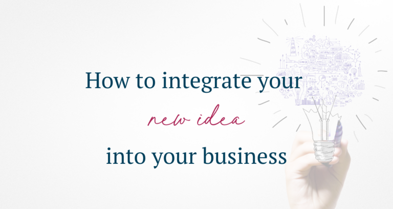 How to integrate your new idea into your business