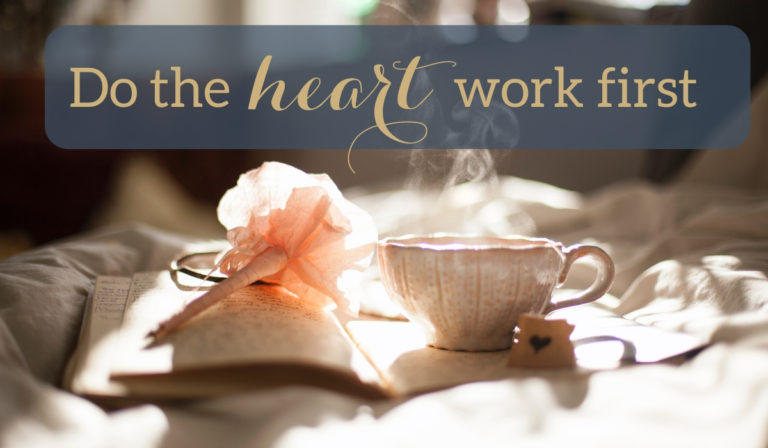 Do the heart work first - Christine Sheehy